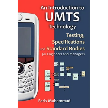 An Introduction to Umts Technology: Testing, Specifications and Standard Bodies for Engineers and Managers
