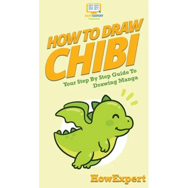 How To Draw Chibi: Your Step By Step Guide to Drawing Chibi Manga