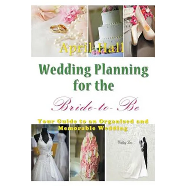 Wedding Planning for the Bride-to-Be: Your Guide to an Organized and Memorable Wedding
