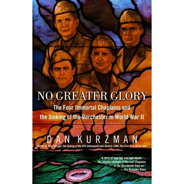 No Greater Glory: The Four Immortal Chaplains and the Sinking of the Dorchester in World War II