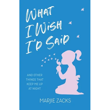 What I Wish I'd Said: And Other Things That Keep Me Up at Night