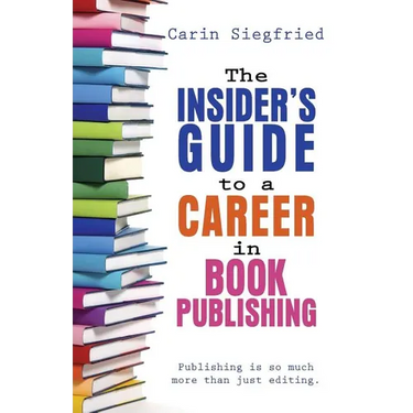 The Insider's Guide to Career in Book Publishing