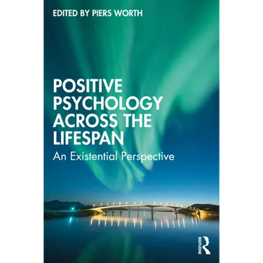 Positive Psychology Across the Lifespan: An Existential Perspective