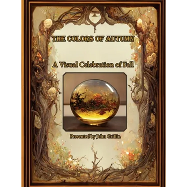 The Colors of Autumn, A visual Celebration of Fall
