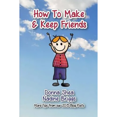 How to Make & Keep Friends: More Tips from our 2015 Blog Posts