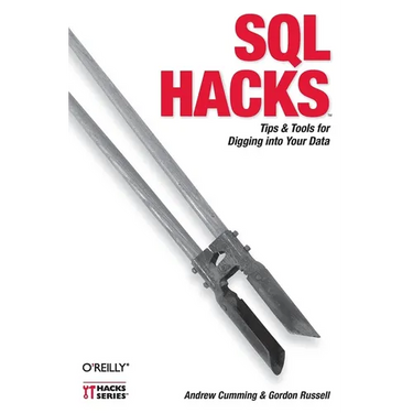 SQL Hacks: Tips & Tools for Digging Into Your Data