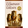In The Company of the Greats: 101 Motivational Quotes that Will Change Your Life! A Compilation from artists, statesmen, clergy, educators, inventor