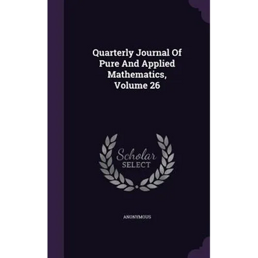 Quarterly Journal Of Pure And Applied Mathematics, Volume 26