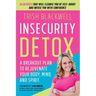 Insecurity Detox: A Breakout Plan to Rejuvenate Your Body, Mind, and Spirit