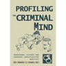 Profiling The Criminal Mind: Behavioral Science and Criminal Investigative Analysis
