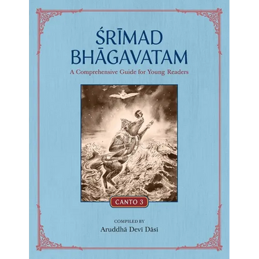 Srimad Bhagavatam: A Comprehensive Guide for Young Readers: Canto 3