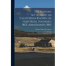 The Russian Settlement in California Known As Fort Ross, Founded 1812, Abandoned 1841: Why the Russians Came and Why They Left