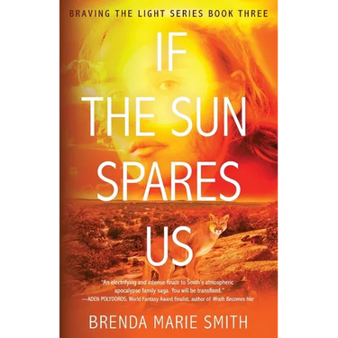 If The Sun Spares Us: Braving The Light Series Book 3