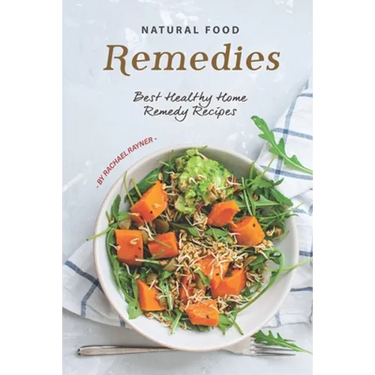 Natural Food Remedies: Best Healthy Home Remedy Recipes