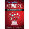 CompTIA Network+: Tips and Tricks to Learn and Study about The CompTIA Network+ Certification from A-Z