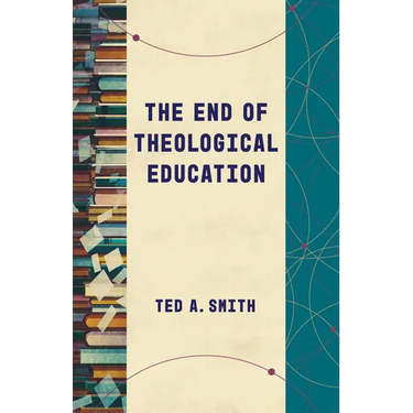 The End of Theological Education