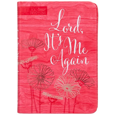 Lord It's Me Again: 365 Daily Devotions