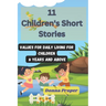 11 Children's Short Stories: Values for Daily Living for Children 6 Years and Above