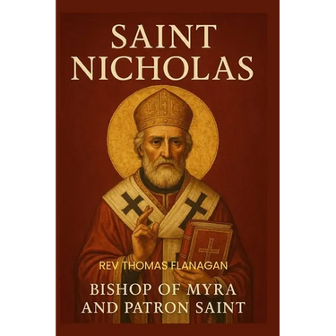 Saint Nicholas: Bishop of Myra and Patron Saint
