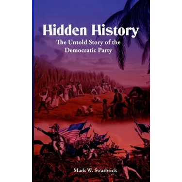 Hidden History: The Untold Story of the Democratic Party