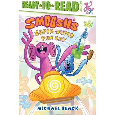 Smoosh's Super-Duper-Fun Day: Ready-To-Read Level 2