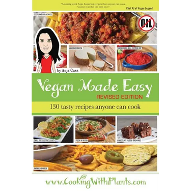 Vegan Made Easy: 130 Tasty Recipes Anyone Can Cook