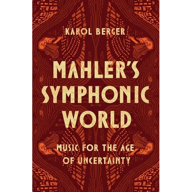 Mahler's Symphonic World: Music for the Age of Uncertainty
