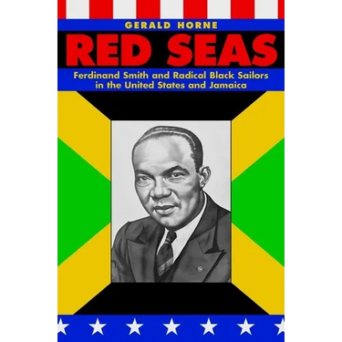 Red Seas: Ferdinand Smith and Radical Black Sailors in the United States and Jamaica