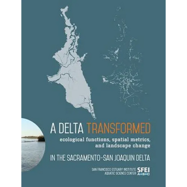 A Delta Transformed: Ecological functions, spatial metrics, and landscape change in the Sacramento-San Joaquin Delta