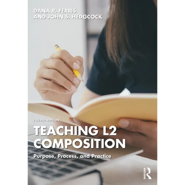 Teaching L2 Composition: Purpose, Process, and Practice
