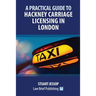 A Practical Guide to Hackney Carriage Licensing in London