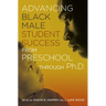 Advancing Black Male Student Success From Preschool Through Ph.D.