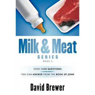 Milk & Meat Series: Over 1450 questions you can answer from the book of John