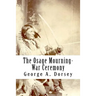 The Osage Mourning-War Ceremony