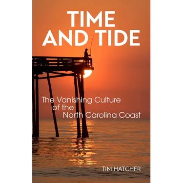 Time and Tide: The Vanishing Culture of the North Carolina Coast