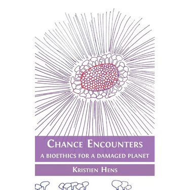 Chance Encounters: A Bioethics for a Damaged Planet