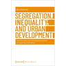 Segregation, Inequality, and Urban Development: Forced Evictions and Criminalisation Practices in Present-Day South Africa