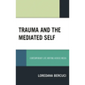 Trauma and the Mediated Self