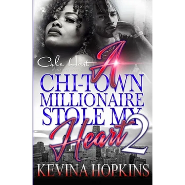 A Chi-Town Millionaire Stole My Heart 2: An Urban Romance