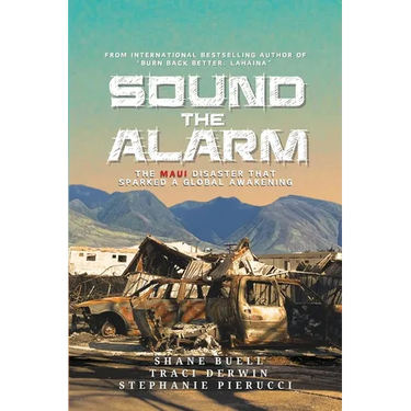 Sound the Alarm: The Maui Disaster That Sparked An Awakening