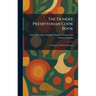 The Dundee Presbyterian Cook Book: A Collection of Selected Recipes