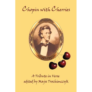 Chopin with Cherries: A Tribute in Verse