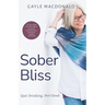 Sober Bliss: Quit Drinking. Feel Good.