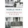 World War I and the Sacramento Valley