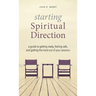 Starting Spiritual Direction: A Guide to Getting Ready, Feeling Safe, and Getting the Most Out of Your Sessions