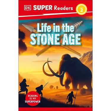 DK Super Readers Level 2 Life in the Stone Age