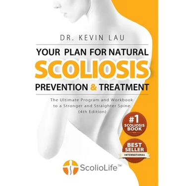 Your Plan for Natural Scoliosis Prevention and Treatment (4th Edition): The Ultimate Program and Workbook to a Stronger and Straighter Spine.