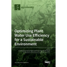 Optimizing Plant Water Use Efficiency for a Sustainable Environment