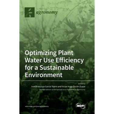 Optimizing Plant Water Use Efficiency for a Sustainable Environment