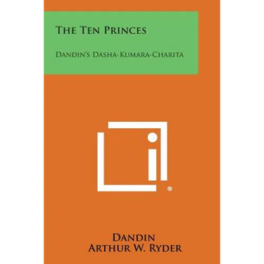 The Ten Princes: Dandin's Dasha-Kumara-Charita